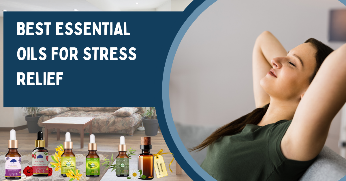 Best Essential Oils for Stress Relief