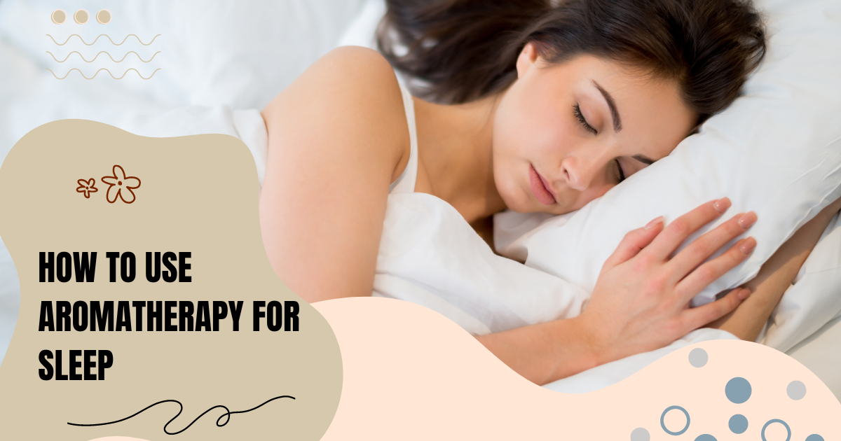 How to use aromatherapy for sleep