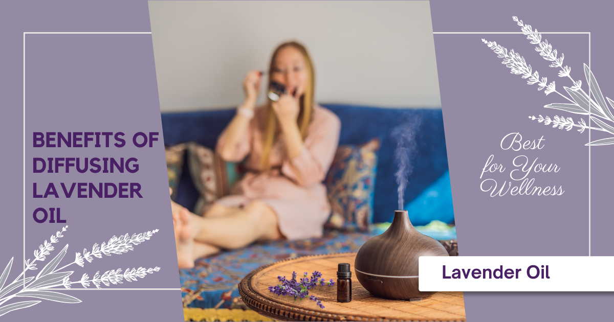 Benefits of Diffusing Lavender Oil